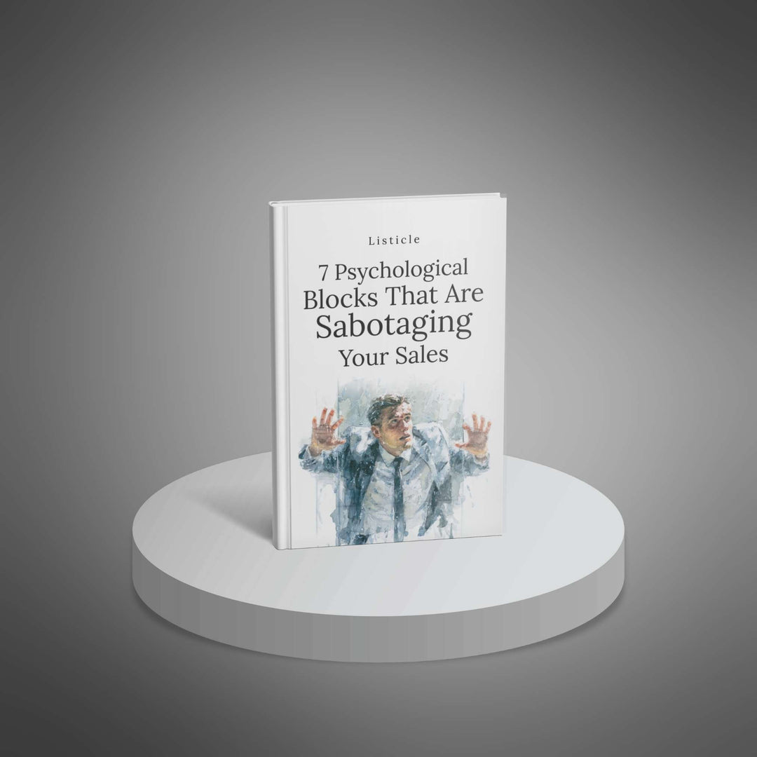 7 Psychological Blocks That Are Sabotaging Your Sales