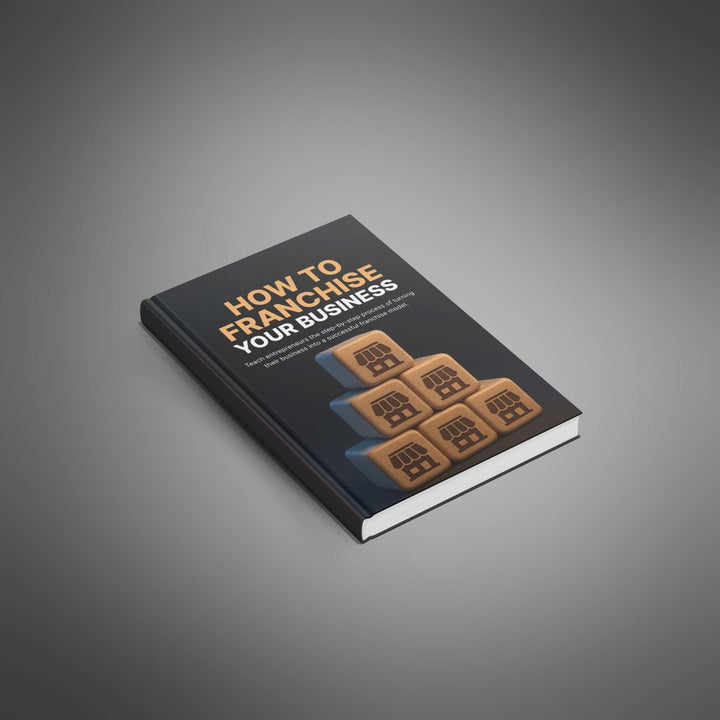 How to Franchise Your Business
